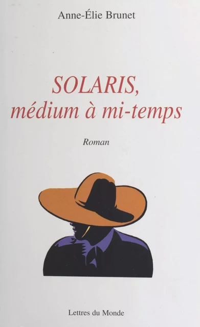 Solaris, médium à mi-temps - Anne-Élie Brunet - FeniXX réédition numérique