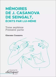 Mémoires de J. Casanova de Seingalt, écrits par lui-même