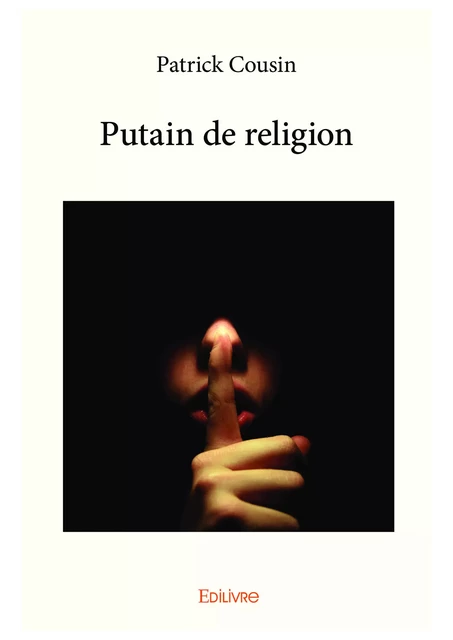 Putain de religion - Patrick Cousin - Editions Edilivre