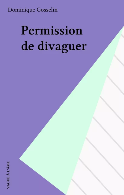 Permission de divaguer - Dominique Gosselin - FeniXX réédition numérique