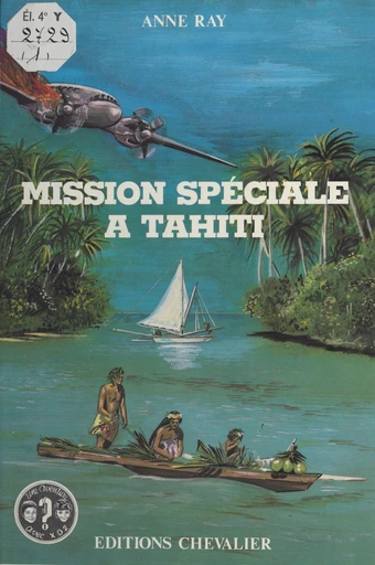 Mission spéciale à Tahiti - Thérèse Evraert, Anne Ray - FeniXX réédition numérique