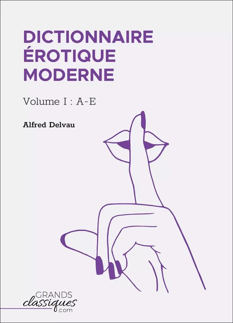 Dictionnaire érotique moderne - Alfred Delvau - GrandsClassiques.com