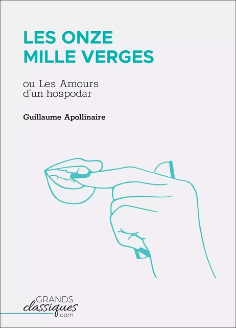 Les Onze Mille Verges - Guillaume Apollinaire - GrandsClassiques.com