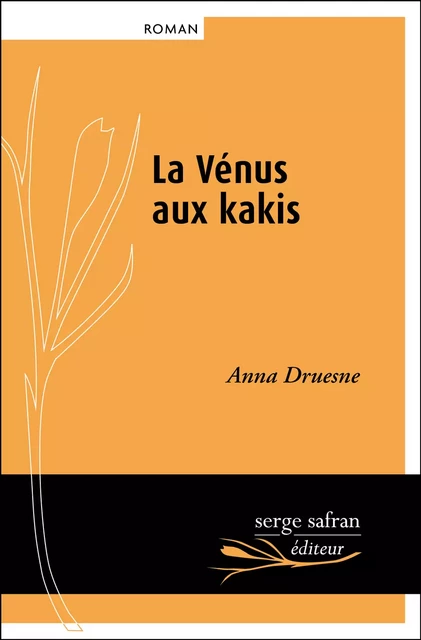 La vénus aux kakis - Anna Druesne - Serge Safran