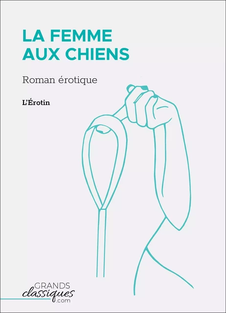 La Femme aux chiens -  l'Érotin - GrandsClassiques.com