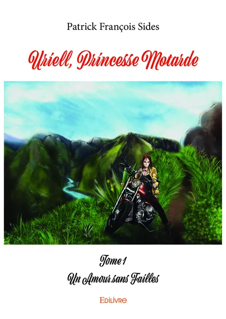 Uriell, Princesse Motarde - Tome 1 - Patrick François Sides - Editions Edilivre