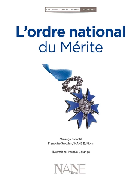 L'ordre national du Mérite - Françoise Serodes - NANE Editions