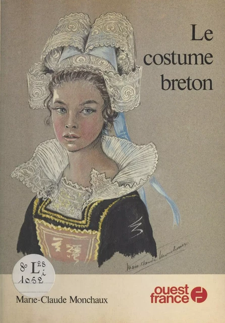 Le costume breton - Marie-Claude Monchaux - FeniXX réédition numérique