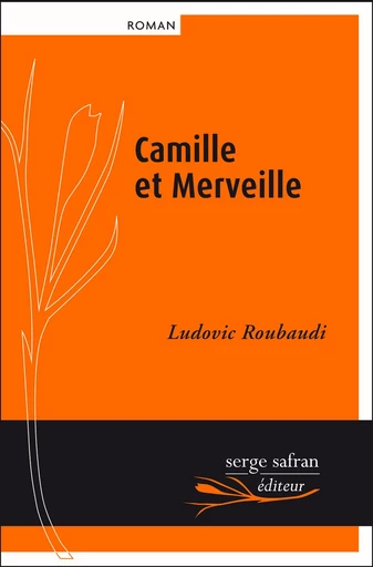 Camille et Merveille - Ludovic Roubaudi - Serge Safran