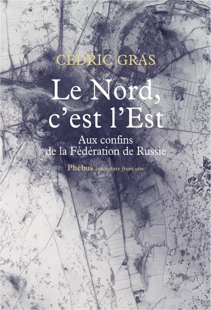 Le Nord, c'est l'Est - Cédric Gras - Libella