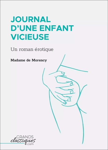 Journal d'une enfant vicieuse -  Madame de Morency - GrandsClassiques.com