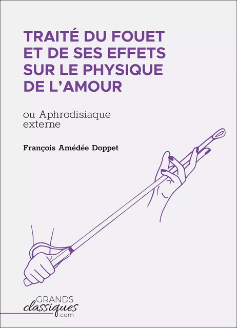 Traité du fouet et de ses effets sur le physique de l'amour - François Amédée Doppet - GrandsClassiques.com