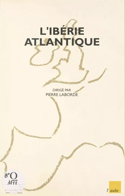 L'Ibérie atlantique : Permanence et mutations - Pierre Laborde - FeniXX réédition numérique