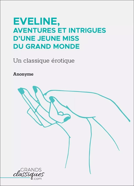 Eveline, aventures et intrigues d'une jeune miss du grand monde -  Anonyme - GrandsClassiques.com