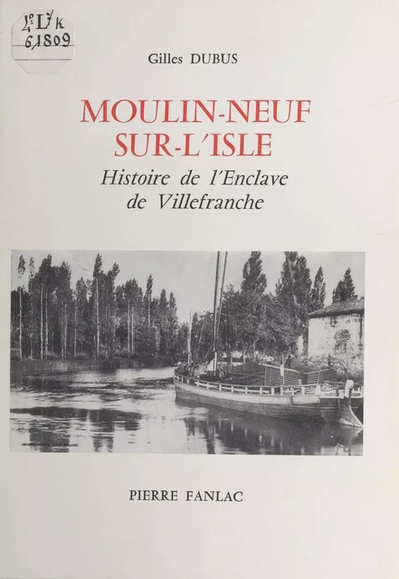 Moulin-Neuf-sur-l'Isle : Histoire de l'enclave de Villefranche - Gilles Dubus - FeniXX réédition numérique