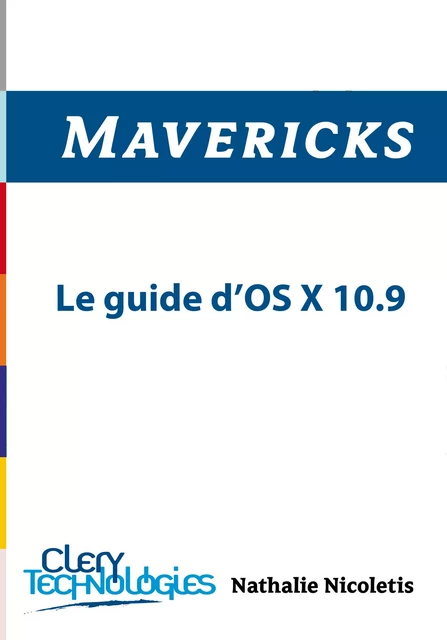 Mavericks - Le guide d'OS X 10.9 - Nathalie Nicoletis - CleryTechnologies