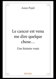 Le cancer est venu me dire quelque chose...