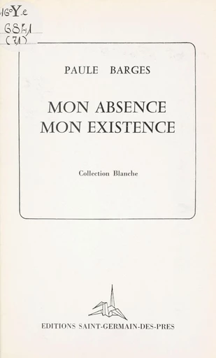 Mon absence, mon existence - Paule Barges - FeniXX réédition numérique