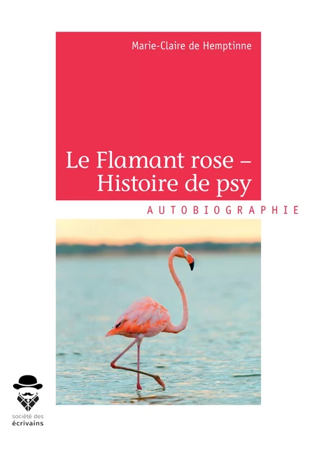 Le flamant rose - Histoire de psy - Marie-Claire de Hemptinne - Société des écrivains