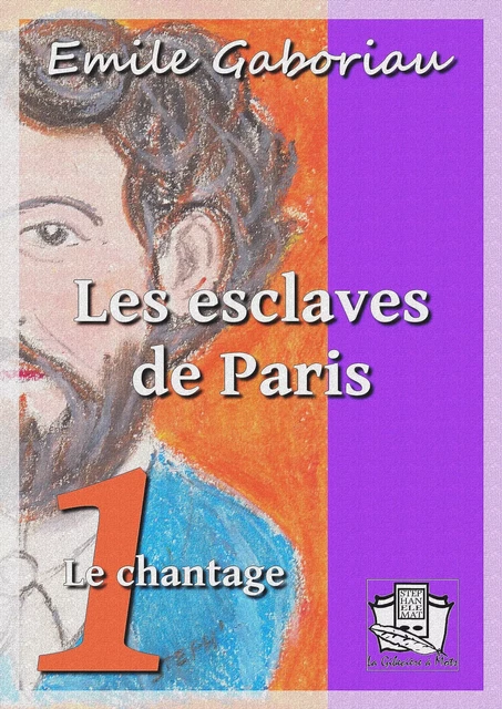 Les esclaves de Paris - Emile Gaboriau - La Gibecière à Mots