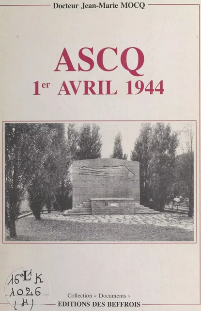 Ascq, 1er avril 1944 : La Longue Marche du souvenir - Jean-Marie Mocq - FeniXX réédition numérique