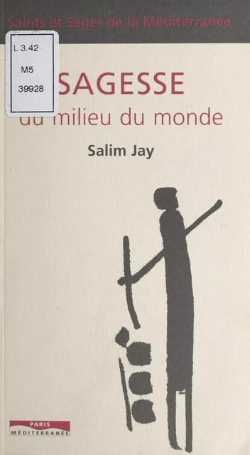 Sagesse du milieu du monde - Salim Jay - FeniXX réédition numérique