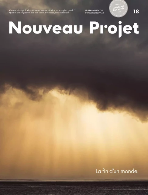 Nouveau Projet 18 -  La rédaction, Héloïse Bargain, Étienne Côté-Paluck, Yannick Marcoux, Sylvie St-Jacques, Michel Huneault, Nafi Alibert, Francis Plourde, Josie Desmarais, Alexandre Dostie, Rémy Bourdillon, Victorine Michalon, Laurence Michèle Dufour, Sarah-Eve Charland, Diane Bérard, Fabrice Vil, Lorraine Guay, Serge Mongeau, Guillaume Ethier, Marc-André Cyr, Aurélie Lanctôt, Suzie Bouchard, Bruno Blanchet, Isabelle Lacroix, Éric Pineault, Samuel Archibald, Hugo Bonin, Simon Baeckelandt, Émilie Bélanger, Marie-Andrée Gill, Christiane Vadnais, Naomi Klein, Michel Jurdant, René Audet, Karl Rettino-Parazelli, Chloé Germain-Thérien, Miriam Fahmy, Sarah R. Champagne,  Ouranos, Véronique Côté, Nicolas Langelier - Atelier 10