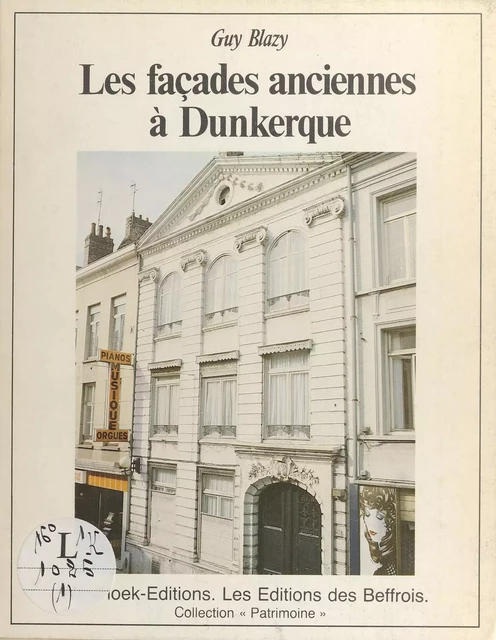 Les Façades anciennes à Dunkerque - Guy Blazy - FeniXX réédition numérique