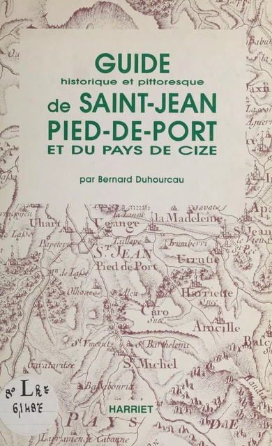 Guide de Saint-Jean-Pied-de-Port et du pays de Cize - Bernard Duhourcau - FeniXX réédition numérique