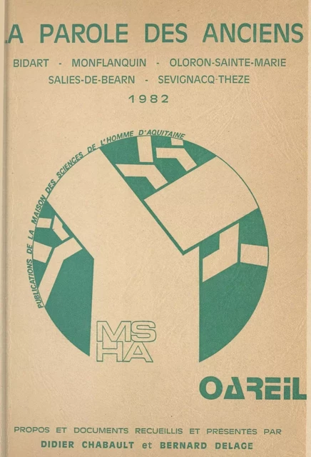 La Parole des anciens : Bidart, Monflanquin, Oloron, Sainte-Marie, Saliès-de-Béarn, Sévignacq-Thèze - Didier Chabault, Bernard Delage - FeniXX réédition numérique