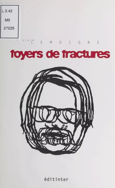 Foyers de fractures - Alain Lemoigne - FeniXX réédition numérique