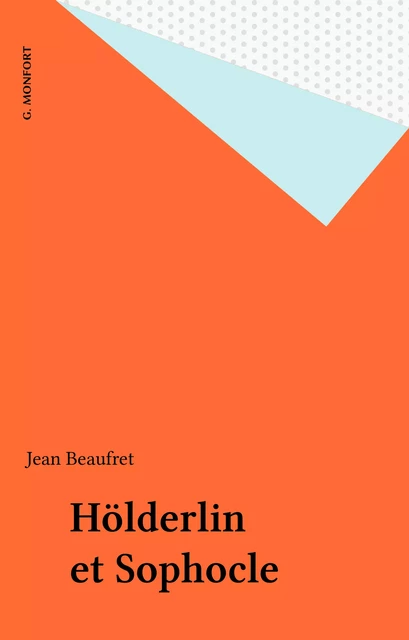 Hölderlin et Sophocle - Jean Beaufret - FeniXX réédition numérique