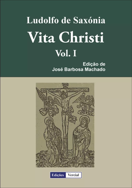 Vita Christi - I - Ludolfo de Saxónia - Edições Vercial