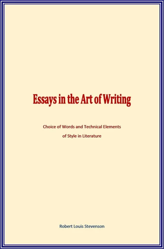 Essays in the Art of Writing - Robert Louis Stevenson - Editions Le Mono