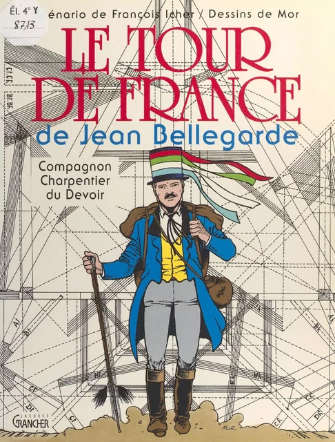 Le Tour de France de Jean Bellegarde, compagnon charpentier du devoir - François Icher - FeniXX réédition numérique