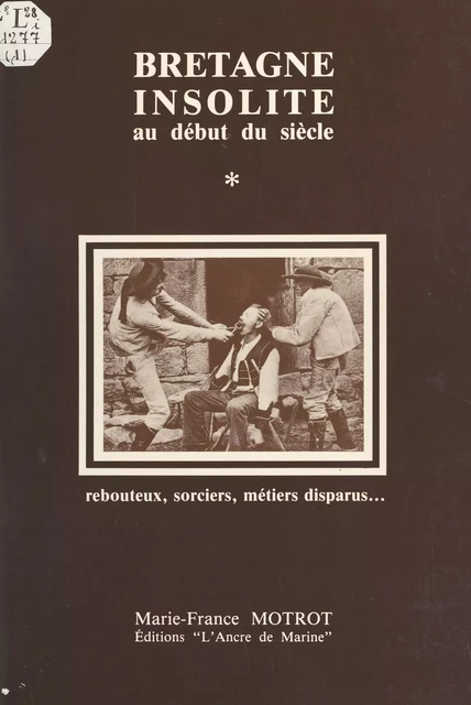 Bretagne insolite au début du siècle (1) - Marie-France Motrot - FeniXX réédition numérique