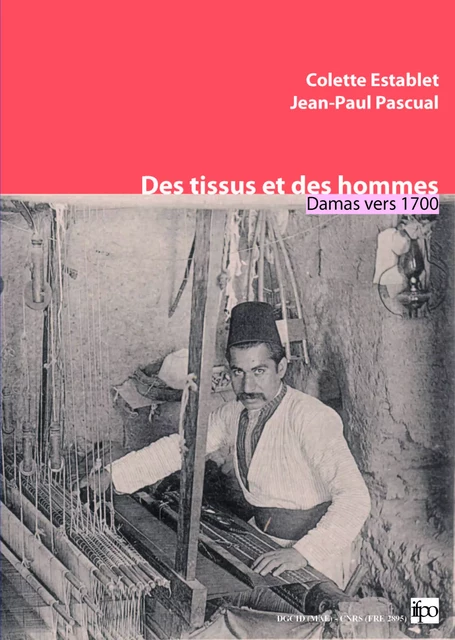 Des tissus et des hommes - Colette Establet, Jean-Paul Pascual - Presses de l’Ifpo