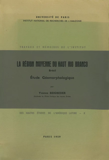 La région moyenne du Haut Rio Branco, Brésil - Yvonne Beigbeder - Éditions de l’IHEAL