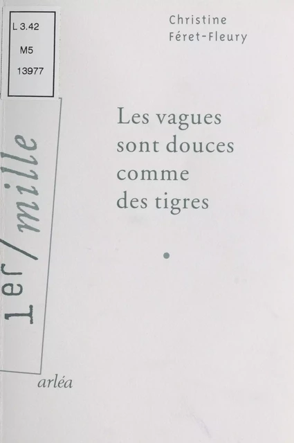 Les vagues sont douces comme des tigres - Christine Féret-Fleury - FeniXX réédition numérique