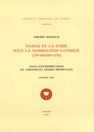 Damas et la Syrie sous la domination fatimide (359-468/969-1076). Deuxième tome