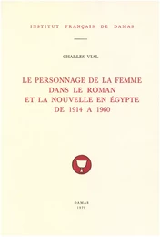 Le personnage de la femme dans le roman et la nouvelle en Égypte de 1914 à 1960