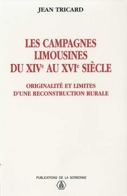 Les campagnes limousines du XIVe au XVIe siècle - Jean Tricard - Éditions de la Sorbonne