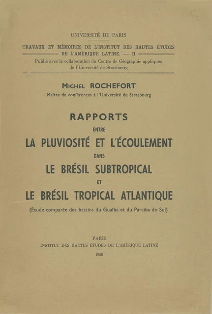 Rapports entre la pluviosité et l’écoulement dans le Brésil subtropical et le Brésil tropical atlantique - Michel Rochefort - Éditions de l’IHEAL