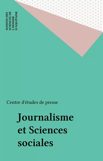 Journalisme et Sciences sociales -  Centre d'études de presse - FeniXX réédition numérique