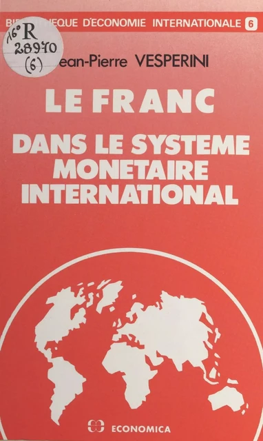 La France dans le système monétaire international - Jean-Pierre Vesperini - FeniXX réédition numérique