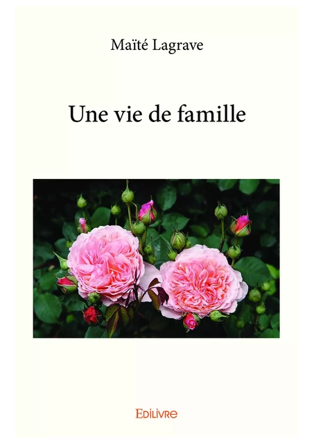 Une vie de famille - Maïté Lagrave - Editions Edilivre