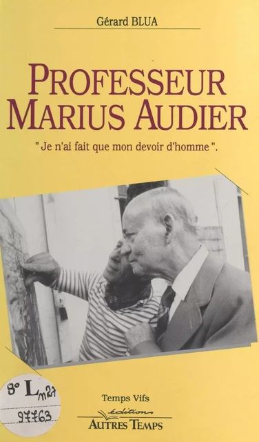 Professeur Marius Audier : «Je n'ai fait que mon devoir» - Gérard Blua, Marius Audier - FeniXX réédition numérique