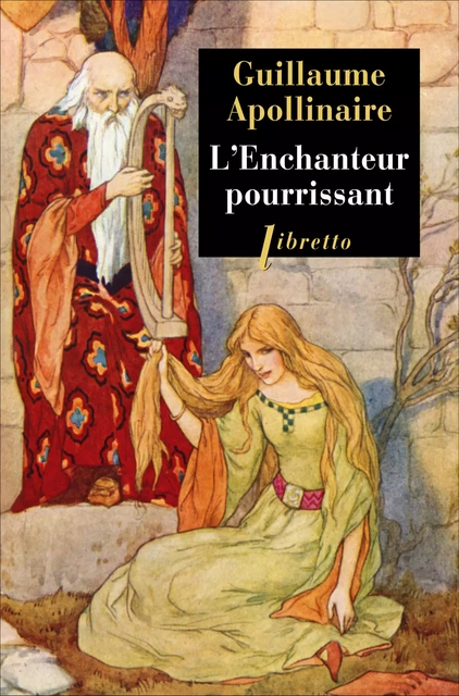 L'Enchanteur pourrissant - Guillaume Apollinaire - Libella