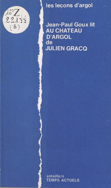 Les Leçons d'Argol : Jean-Paul Goux lit «Au château d'Argol» de Julien Gracq - Jean-Paul Goux - FeniXX réédition numérique