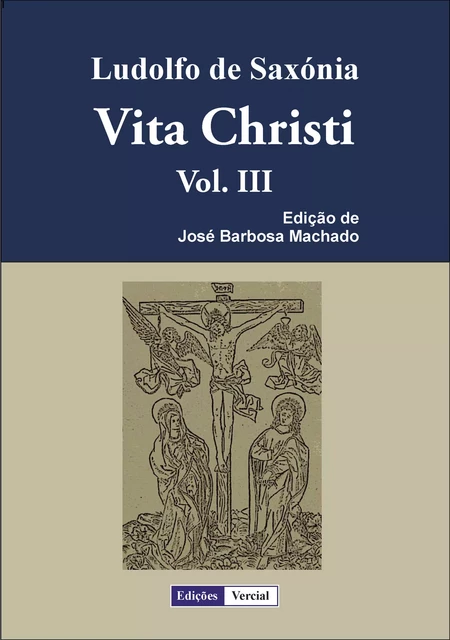 Vita Christi - III - Ludolfo de Saxónia - Edições Vercial